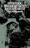 Ivo Andric: Bridge Between East and West