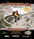 Klettersteig-Atlas �sterreich: Alle lohnenden Klettersteige und gesicherten Steige. Mit vielen neuen Klettersteigen