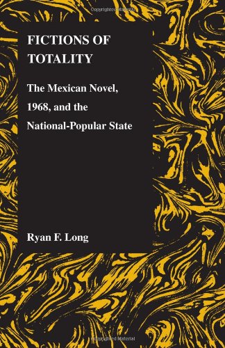 Fictions of Totality: The Mexican Novel and the National-Popular State (Purdue Studies in Romance Literatures)
