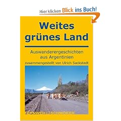 Weites Gr�nes Land: Auswanderergeschichten aus Argentinien