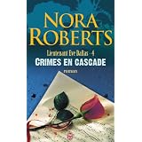 Lieutenant Eve Dallas, tome 4 : Crimes en cascadepar Nora Roberts