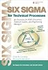 Six Sigma for Technical Processes: An Overview for R&D Executives, Technical Leaders, and Engineering Managers (Prentice Hall Six Sigma for Innovation and Growth Series)