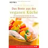 Das Beste aus der veganen K�che: 150 internationale Gerichte f�r alle, die ohne tierische Produkte genie�en m�chtenvon "PeTA"