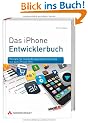 Das iPhone-Entwicklerbuch: Rezepte f�r Anwendungsprogrammierung mit dem iPhone SDK
