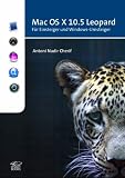 Mac OS X 10.5 Leopard: Fuer Einsteiger und Windows-Umsteiger