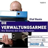 Die Verwaltungsarmee  - Wie Beamte den Staat ruinieren - Olaf Baale