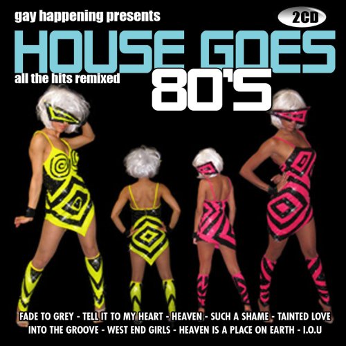 CD-Charts  Search : Gay Happening Presents: House Goes 80's
