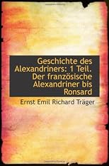 Geschichte des Alexandriners: 1 Teil. Der französische Alexandriner bis Ronsard