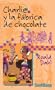 Charlie y la f�brica de chocolate (Charlie and the Chocolate Factory) (Spanish Edition)