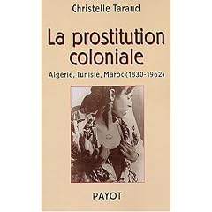 La prostitution coloniale : Alg�rie, Tunisie, Maroc, 1830-1962