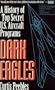 Dark Eagles: A History of U.S. Black Aircraft Programs