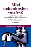 Mietnebenkosten von A - Z: Begriffe, Musterbriefe, Berechnungsbeispiele, Checklisten - Klaus L�tzenkirchen
