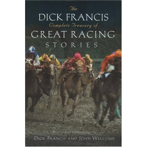 The Dick Francis Complete Treasury of Great Racing Stories