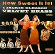 How Sweet It Is! The Jackie Gleason Velvet Brass Collection
