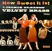 Music : How Sweet It Is! The Jackie Gleason Velvet Brass Collection