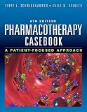 Pharmacotherapy Casebook: A Patient-Focused Approach, Eighth Edition (Pharmacotherapy Casebook ( Schwinghammer))