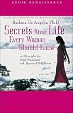 Secrets about Life Every Woman Should Know : Ten Principles for Total Emotional and Spiritual Fulfillment