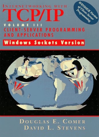 Internetworking with TCP/IP Vol. III Client-Server Programming and Applications-Windows Sockets Version (Internetworking for Windows Sockets Vol. 3)