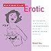 Patently Erotic: Tear-Away Bras, Couple¿s Chairs, Vibrating Condoms, and Patented Str...