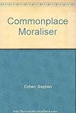 Commonplace moraliser : insights and outrages