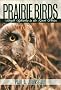 Prairie Birds: Fragile Splendor in the Great Plains