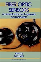 Fiber Optic Sensors: An Introduction for Engineers and Scientists