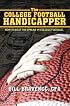 The College Football Handicapper: How to Beat the Spread in College Football
