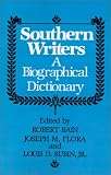Southern Writers: A Biographical Dictionary (Southern Literary Studies)