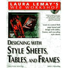 Laura Lemay's Web Workshop: Designing With Stylesheets, Tables, and Frames