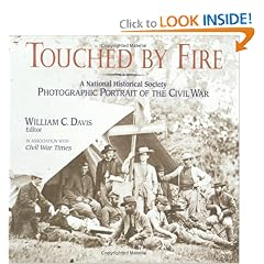 Touched by Fire: A National Historical Society Photographic Portrait of the Civil War