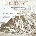 Touched by Fire: A National Historical Society Photographic Portrait of the Civil War