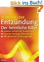 Entz�ndungen - Die heimlichen Killer: Ursache unserer Volkskrankheiten. Entstehung, Vorsorge, Behandlung. Mit aktuellen Ern�hrungstipps