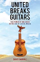 United Breaks Guitars: The Power of One Voice in the Age of Social Media