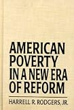 American Poverty in a New Era of Reform: Y Harrell R. Rodgers, Jr