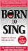 Born To Sing, Singing Lessons, Ultimate Vocal Video