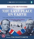 Last Place On Earth: Scott and Amundsen: Their Race to the South Pole (A CSA Word Recording)