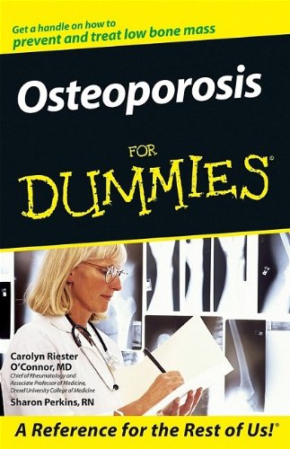 Osteoporosis For Dummies, by Carolyn Riester O'Connor, Sharon Perkins Osteoporosis For Dummies, by Carolyn Riester O'Connor, Sharon Perkins