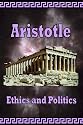 Aristotle - Ethics and Politics