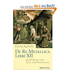 De Re Metallica Libri XII. Zw�lf B�cher vom Berg- und H�ttenwesen