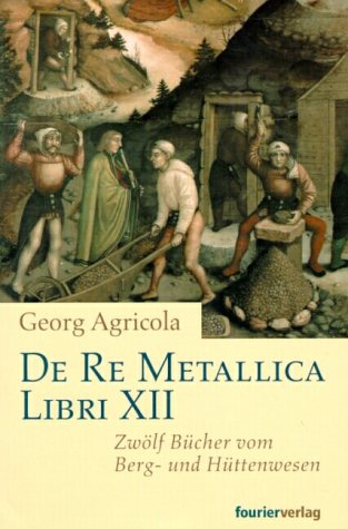 De Re Metallica Libri XII.