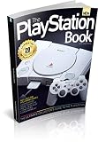 The PlayStation book. Volume 1 : the ultimate collector's guide to the PlayStation