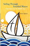 Sailing through Troubled Waters: Christianity in the Middle East