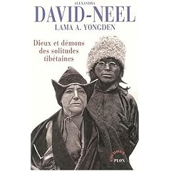 Dieux et d�mons des solitudes tib�taines : Mystiques et magiciens du Tibet ; Le Lama aux cinq sagesses ; Magie d'amour et magie noire ; La Puissance du n�ant