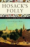 Hosack`s Folly: A Novel of Old New York