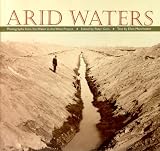 Arid Waters: Photographs From The Water In The West Project