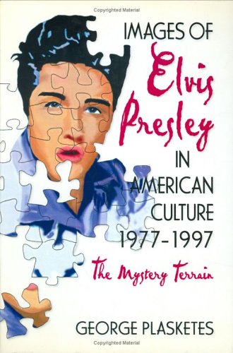 Images of Elvis Presley in American Culture, 1977-1997: The Mystery Terrain