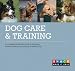 Dog Care and Training: A complete illustrated guide to adopting, house-breaking, and raising a healthy dog (Knack)