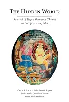 The Hidden World: Survival of Pagan Shamanic Themes in European Fairytales