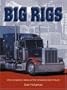 Big Rigs:  The Complete History of the American Semi Truck