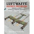 Luftwaffe Secret Projects: Ground Attack and Special Purpose Aircraft